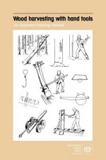 Wood Harvesting with Hand Tools. An Illustrated Training Manual