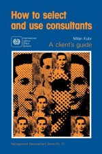 How to Select and Use Consultants