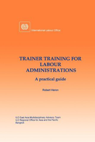 Trainer Training for Labour Administrations. A Practical Guide