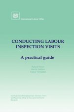 Conducting Labour Inspection Visits. A Practical Guide