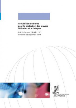 Convention de Berne Pour La Protection Des Oeuvres Litteraires Et Artistiques