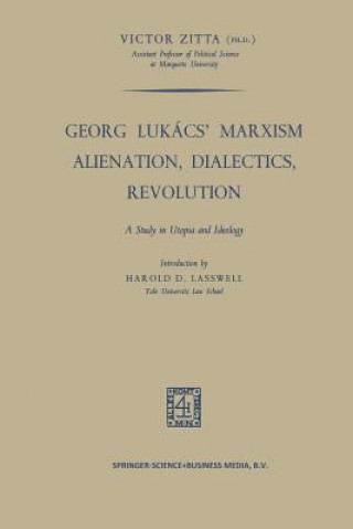 Georg Lukacs' Marxism Alienation, Dialectics, Revolution