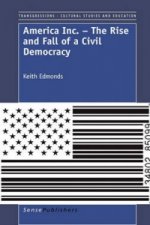 America Inc. - The Rise and Fall of a Civil Democracy