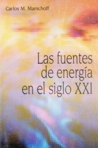 Las Fuentes De Energia En El Siglo Xxi