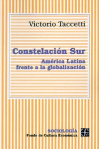Constelacion Sur: America Latina Frente a La Globalizacion