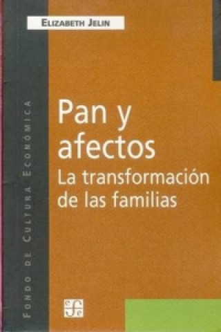 Pan y Afectos: La Transformacion De Las Familias