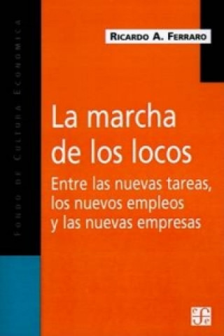 La Marcha De Los Locos: Entre Las Nuevas Tareas, Los Nuevos Empleos y Las Nuevas Empresas