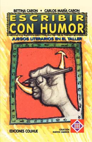 Escribir Con Humor : Juegos Literarios En El Taller