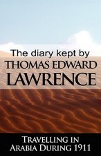 Diary Kept by T. E. Lawrence While Travelling in Arabia During 1911