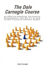 Dale Carnegie Course on Effective Speaking, Personality Development, and the Art of How to Win Friends & Influence People