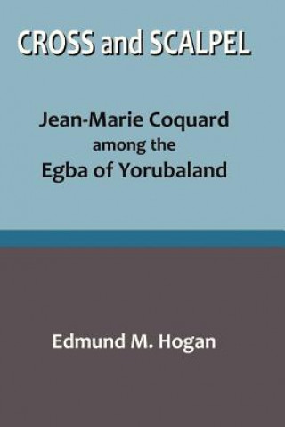 Cross and Scalpel. Jean-Marie Coquard among the Egba of Yorubaland