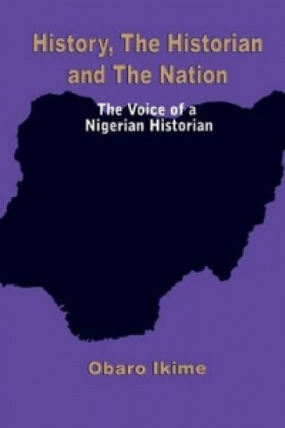 History, The Historian and The Nation. The Voice of a Nigerian Historian
