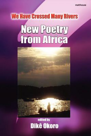 We Have Crossed Many Rivers. New Poetry from Africa