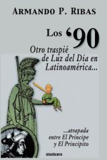 '90 (Otro Traspie De Luz Del Dia En Latinoamerica Atrapada Entre El Principe Y El Principito)
