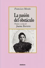 Pasion Del Obstaculo - Poemas Y Cartas De Juana Borrero