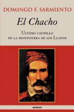 Chacho - Ultimo Caudillo De La Montonera De Los Llanos