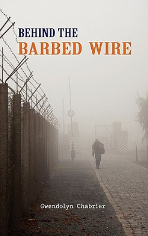 Behind the Barbed Wire