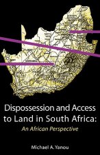 Dispossession and Access to Land in South Africa