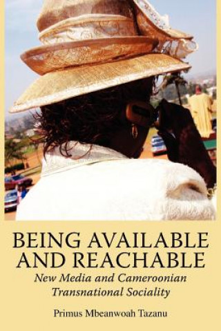 Being Available and Reachable. New Media and Cameroonian Transnational Sociality