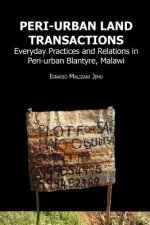 Peri-urban Land Transactions. Everyday Practices and Relations in Peri-urban Blantyre, Malawi
