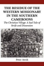 Residue of the Western Missionary in the Southern Cameroons. The Christian Village