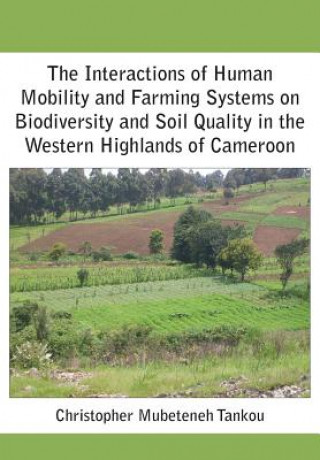 Interactions of Human Mobility and Farming Systems on Biodiversity and Soil Quality in the Western Highlands of Cameroon