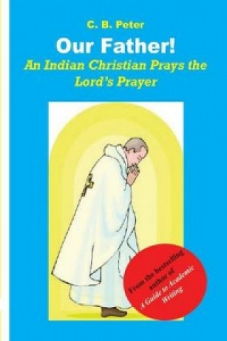Our Father. an Indian Christian Prays the Lord's Prayer