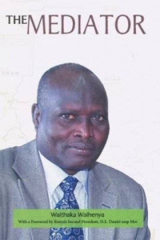 Mediator. Gen. Lazaro Sumbeiywo and the Southern Sudan Peace Process
