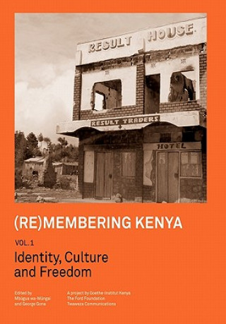 (Re)membering Kenya Vol 1. Identity, Culture and Freedom