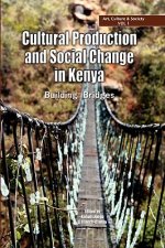 Cultural Production and Change in Kenya. Building Bridges