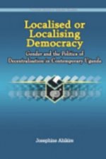 Localised or Localising Democracy. Gender and the Politics of Decentralisation in Contemporary Uganda
