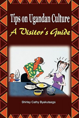 Tips on Ugandan Culture. a Visitor's Guide