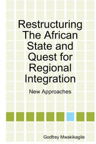 Restructuring the African State and Quest for Regional Integration