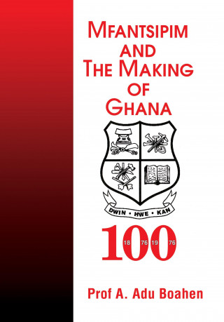 Mfantsipim and the Making of Ghana