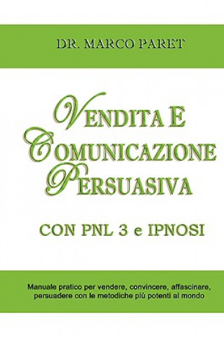 Vendita E Comunicazione Persuasiva Con Pnl 3 E Ipnosi - Corso Per Vendere, Convincere, Affascinare, Sedurre, Persuadere - Programmazione Neurolinguist