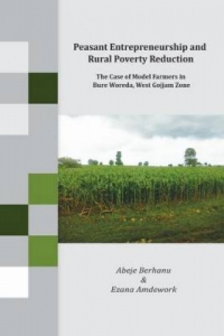 Peasant Entrepreneurship and Rural Poverty Reduction. The Case of Model Farmers in Bure Woreda, West Gojjam Zone