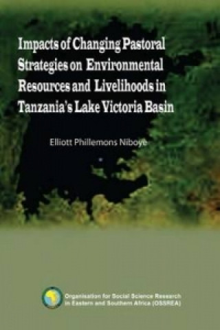 Impacts of Changing Pastoral Strategies on Environmental Resources and Livelihoods in Tanzania's Lake Victoria Basin