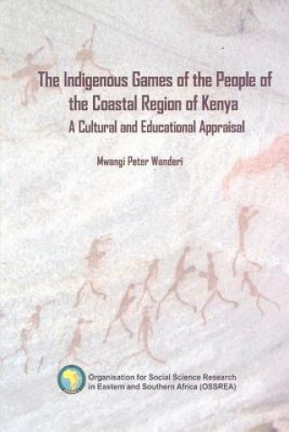 Indigenous Games of the People of the Coastal Region of Kenya. a Cultural and Educational Appraisal