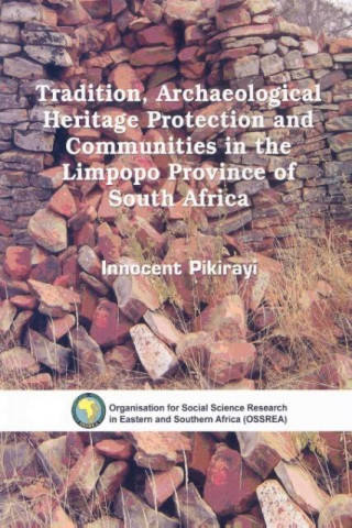Tradition, Archaeological Heritage Protection and Communities in the Limpopo Province of South Africa