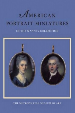 American Portrait Miniatures in the Manney Collection
