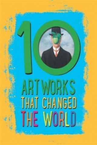 10: Artworks That Changed The World