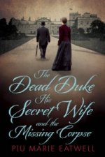 Dead Duke, His Secret Wife and the Missing Corpse