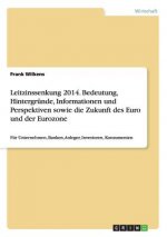Leitzinssenkung 2014. Bedeutung, Hintergrunde, Informationen und Perspektiven sowie die Zukunft des Euro und der Eurozone
