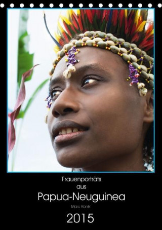 Frauenporträts aus Papua-Neuguinea (Tischkalender immerwährend DIN A5 hoch)