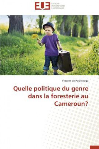 Quelle Politique Du Genre Dans La Foresterie Au Cameroun?