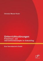 Unterrichtsstoerungen - Praventions- und Interventionskonzepte im Schulalltag