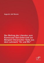 Beitrag der Literatur zum Kameruner Daf-Unterricht am Beispiel literarischer Texte aus dem Lehrwerk Ihr und Wir