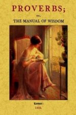 Proverbs; or, the Manual of Wisdom