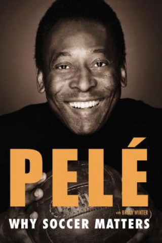 Why Soccer Matters (Pelé)(Puha kötésű)