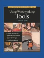 Taunton's Complete Illustrated Guide to Using Wood working Tools